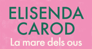 Elisenda Carod publica ‘La mare dels ous’: “Tenir una criatura és riure en gran part del procés”